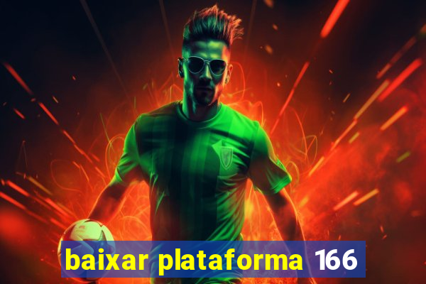 baixar plataforma 166